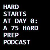 Podcast Hard Starts at Day 0: A 75 Hard Prep Podcast