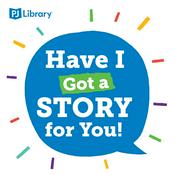 Podcast PJ Library Presents: Have I Got A Story For You!