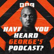Podcast Have You Heard George's Podcast?