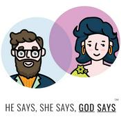 Podcast He Says She Says God Says