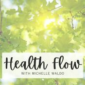 Podcast Health Flow With Michelle Waldo