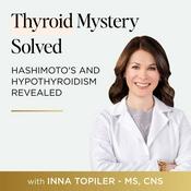 Podcast Thyroid Mystery Solved: Hashimoto's and Hypothyroidism Revealed