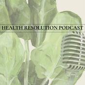 Podcast HEALTH RESOLUTION PODCAST