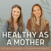 Podcast Healthy As A Mother