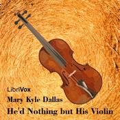 Podcast He’d Nothing but His Violin by Mary Kyle Dallas (1830 - 1897)