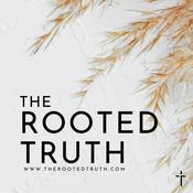 Podcast The Rooted Truth Podcast