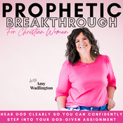 Podcast Prophetic Breakthrough for Christian Women - Clarity, Trust in God, Overthinking, God’s Plan, Discernment, Transformation