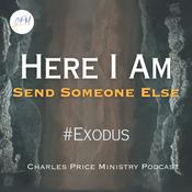 Podcast Here I am Send Someone Else - Exodus | Charles Price Ministry Podcast