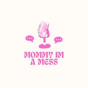 Podcast Mommy, I’m a Mess