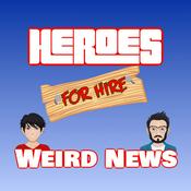 Podcast Heroes for Hire presents Weird News