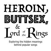 Podcast Heroin Buttsex and Lord of the Rings