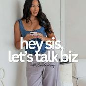 Podcast Hey Sis, Let's Talk Biz