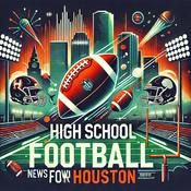 Podcast High School Football News for Houston TX