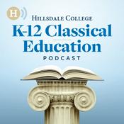 Podcast Hillsdale College K-12 Classical Education Podcast