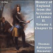 Podcast History of England, from the Accession of James II - (Volume 5, Chapter 24), The by Thomas Babington Macaulay (1800 - 1859)