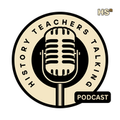 Podcast History Teachers Talking