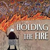 Podcast Holding the Fire: Indigenous Voices on the Great Unraveling