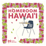 Podcast Homeroom Hawaii