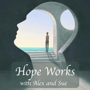 Podcast Hope Works with Alex &amp; Sue