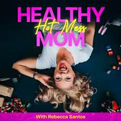 Podcast Healthy Hot Mess Mom | Weight Loss Tips, Personal Growth, Transformation, Healthy Lifestyle, Positive Mindset, Wellness, Simply Nutrition, Health Hacks