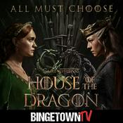 Podcast House of the Dragon: A BingetownTV Podcast