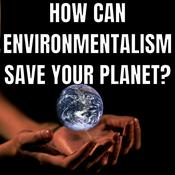 Podcast How Can Environmentalism Save Planet?