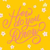 Podcast How Do You Drew | The Drew Barrymore Fan Podcast