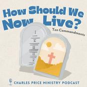 Podcast How Should We Now Live - Ten Commandments | Charles Price Ministry Podcast