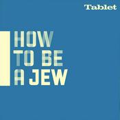 Podcast How to Be a Jew