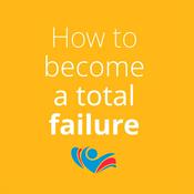 Podcast How to become a total failure