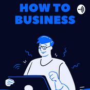 Podcast How To Business