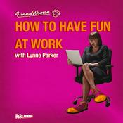 Podcast How To Have Fun At Work with Lynne Parker