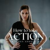 Podcast How to Take Action