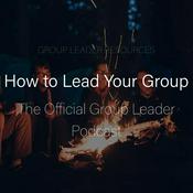 Podcast How to Lead Your Group: The Official Group Leader Podcast