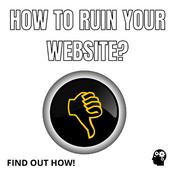 Podcast How To Ruin Your Website?