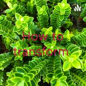 Podcast How to transform