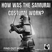 Podcast How Was The Samurai Costume Worn?