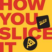 Podcast How You Slice It