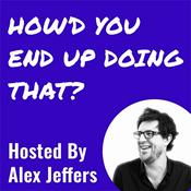 Podcast How'd You End Up Doing That?