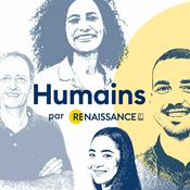 Podcast Humains, par Renaissance