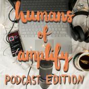 Podcast Humans of Amplify: Podcast Edition