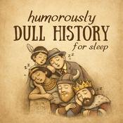 Podcast Humorously Dull History for Sleep