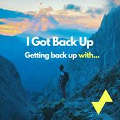 Podcast I Got Back Up: Getting back up with...