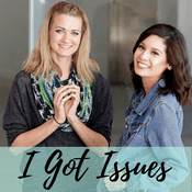 Podcast I Got Issues