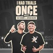 Podcast I Had Trials Once...