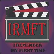 Podcast I Remember My First Time (IRMFT) A Movie Podcast