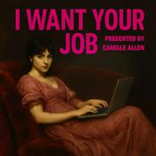 Podcast I Want Your Job