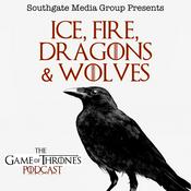 Podcast Ice, Fire, Dragons & Wolves: The Game of Thrones Podcast