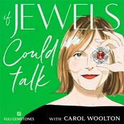 Podcast If Jewels Could Talk with Carol Woolton