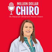 Podcast MILLION DOLLAR CHIRO: The Podcast for Chiropractic Practice Owners